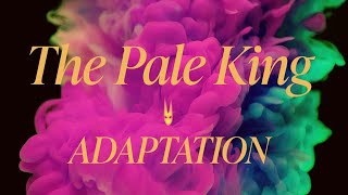 The Pale King  “Adaptation”