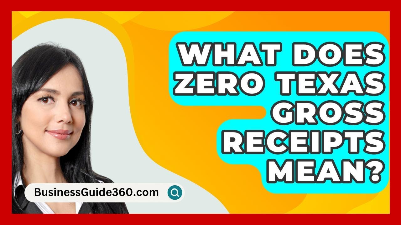 what-does-zero-texas-gross-receipts-mean-businessguide360-youtube