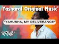 Yasharal Original Music YAHUSHA My Deliverance Yasharal Original Music YAHUSHA My Deliverance