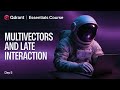 Qdrant Essentials | Advanced Retrieval: Multivectors &amp; Late Interaction in Qdrant