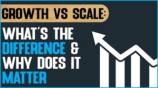 Growth Vs Scaling What