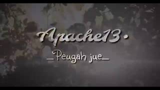 Apache13 Peugah jue ( Lagu* Lirik untuk snap Whatshap 2019 )