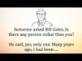 Someone asked bill gates  inspirational story