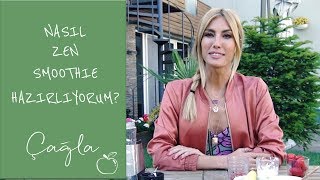 Çağla Nasıl Zen Smoothie Hazırlıyorum? Form Ve Sağlık