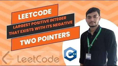 Largest Positive Integer That Exists With Its Negative || Leetcode || Two Pointers Problem || C++