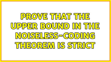 Prove that the upper bound in the Noiseless-coding theorem is strict