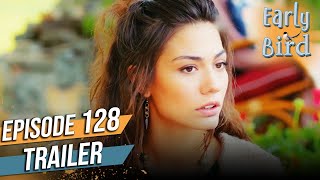 Early Bird - Episode 128 Trailer (English Subtitles) | Erkenci Kus