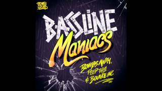 Bombs Away, Peep This & Bounce Inc - Bassline Maniacs
