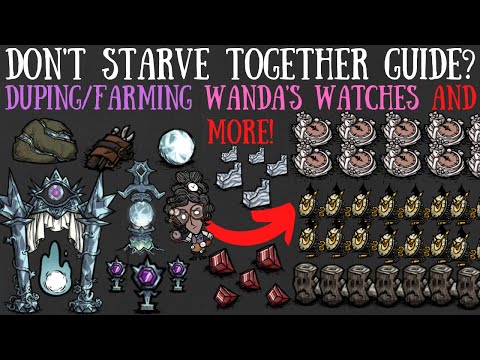 Duplicating/Farming Wanda's Watches, Time Pieces & More! - Don't Starve Together Guide(?)