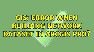 GIS: Error when building network dataset in ArcGIS Pro?