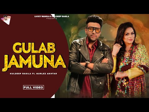Gulab Jamuna Official Video Kuldeep Rasila Ft Gurlez Akhtar New Punjabi Song 2025