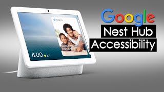 Google Nest Hub Accessibility (Google Home Hub)