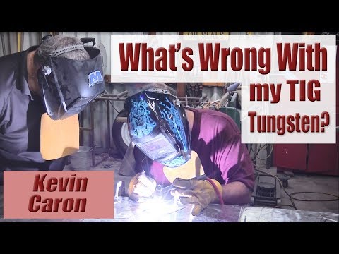 What&rsquo;s Wrong With my TIG Tungsten? - Kevin Caron