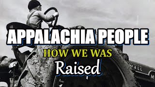 Appalachia People How we was Raised
