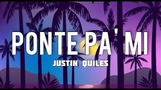 Ponte Pa' Mi - Justin Quiles (Letra/Lyrics)