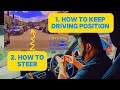 How to keep normal driving position and how to steer going round  centered driving position