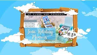 Up Close & Personal #56 - Tonic Rotating Memoirs :D