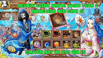 Huyền Thoại Hải Tặc - Review Event BROOK WANO Tuần 2 Nông Dân Nên Chơi Gì, Chuyến Này Up VIVI Lên E5