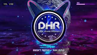 Doesn't Matter - KINN Remix - DHR