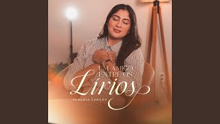 Um Amigo Entre os Lírios - Claudia Canção