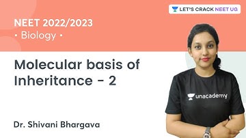 Molecular Basis of Inheritance 2 | Biology | NEET 2022/23 | Dr. Shivani Bhargava