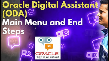Oracle Digital Assistant (ODA) - Main Menu and End Steps