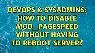 Famous DevOps & SysAdmins: How to disable mod_pagespeed without having to reboot server? Net Worth