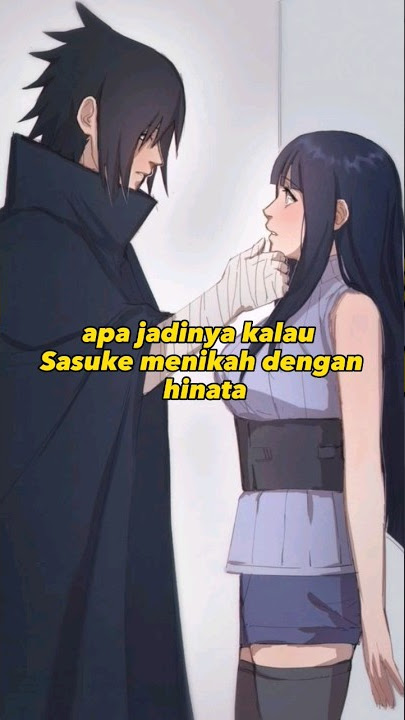 apa jadi nya kalau sasuke menikah dengan hinata #shorts #naruto #sasuke