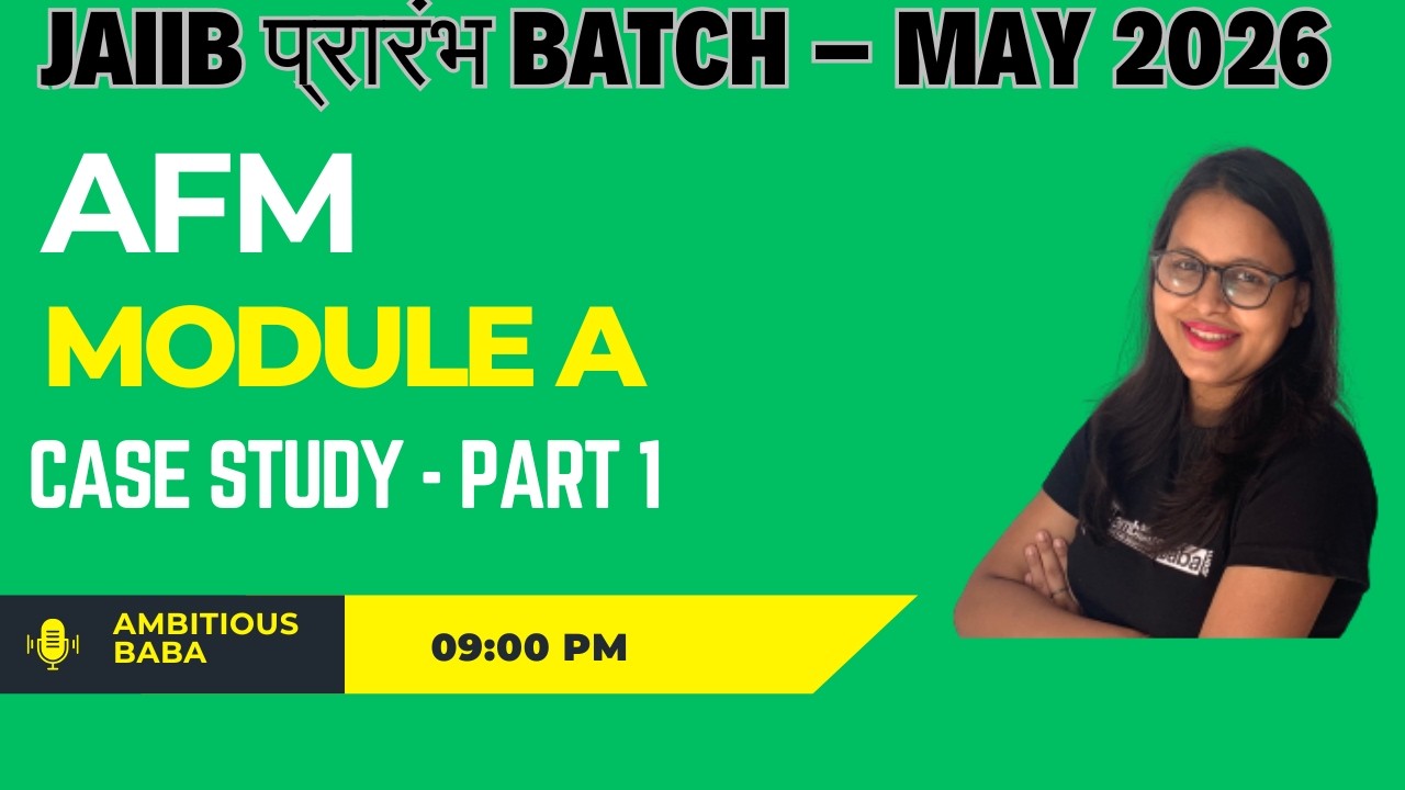 JAIIB प्रारंभ Batch – May 2026|| AFM MODULE A : CASE STUDY  ||AMBITIOUSBABA