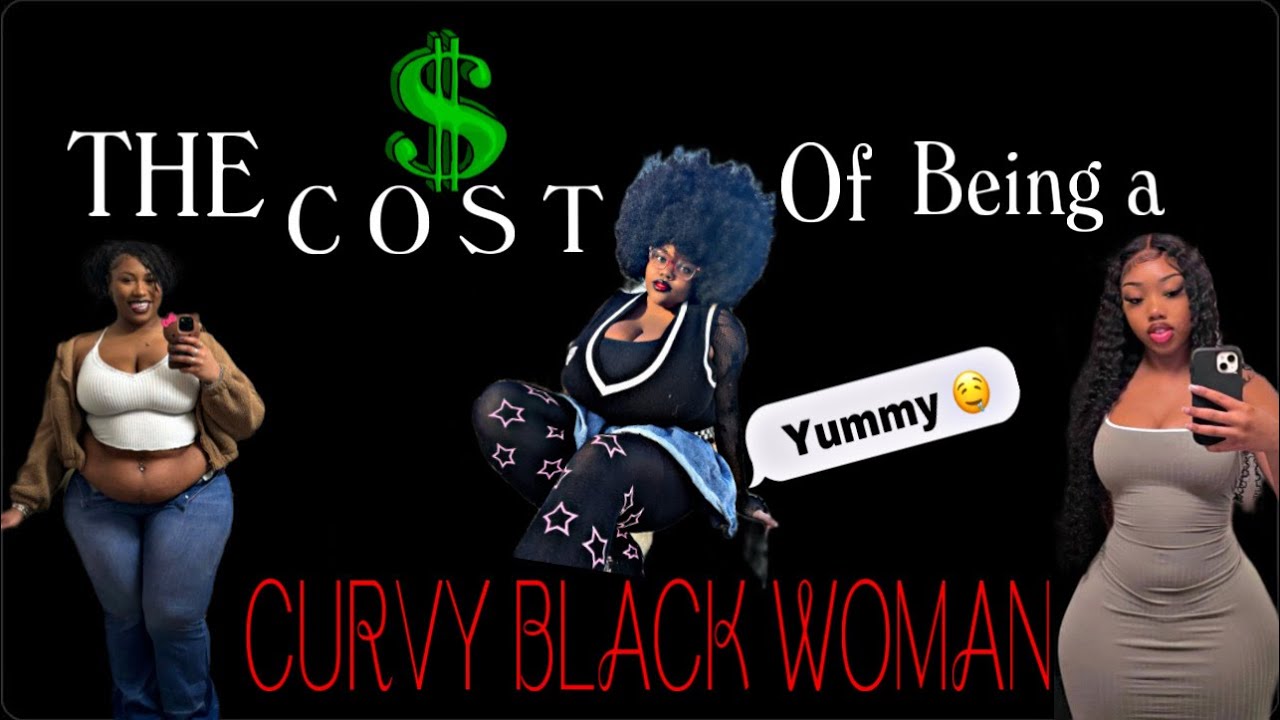 THE COST OF BEING A CURVY BLACK WOMAN. [Video essay]
