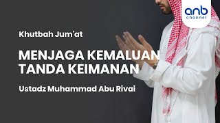 Menjaga Kemaluan Tanda Keimanan | Ustadz Muhammad Abu Rivai