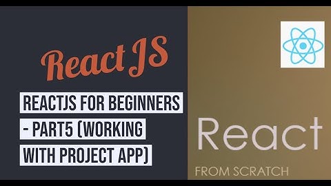 ReactJS for beginners - Part 5 (Working with Project Catalog application)