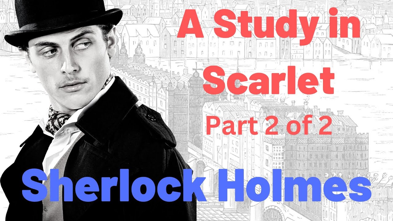 SHERLOCK HOLMES | A STUDY IN SCARLET (part 2 of 2) - YouTube