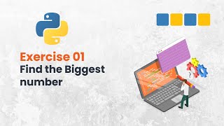 Exercise 01 Find The Biggest Number In Python