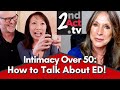 Intimacy Over 50: How Do You Talk about ED with Your Partner? What All Men (and Women) Need to Know!