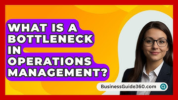 What Is a Bottleneck in Operations Management? - BusinessGuide360.com