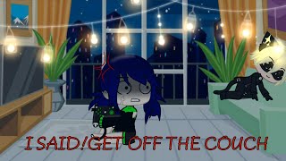 I SAID GET OFF THE COUCH!!!! (Miraculous Ladybug AU) |Gacha Club|