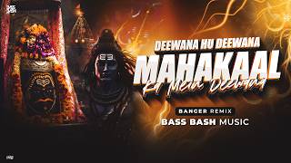 Deewana Hu Deewana | Mahakaal ka mein deewana | Banger Version - Bass Bash