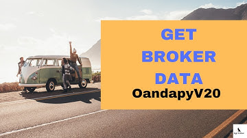 Get Broker Data from Oanda (Part 1) -- Python Coding