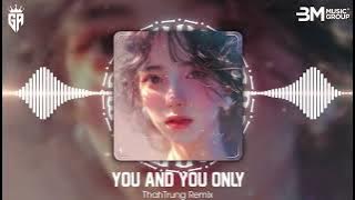 You And You Only Remix - ThahTrung Remix || Nhạc Hot TikTok Remix Mới Nhất 2024