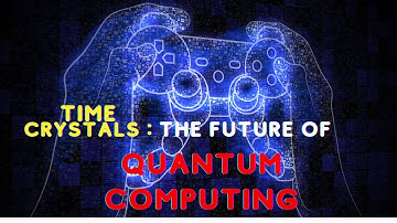 Time Crystals:  The Future of Quantum Computing!