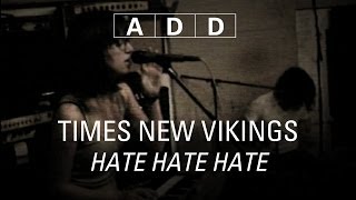 Times New Viking - Hate Hate Hate - A-D-D