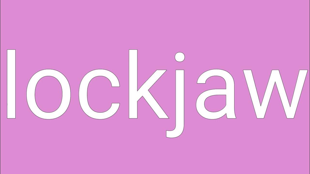 Lockjaw Definition & Meaning YouTube