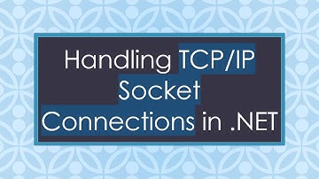 Handling TCP/IP Socket Connections in .NET