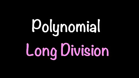 Polynomial Long Divison