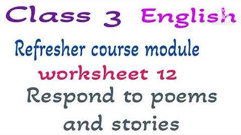 class 3 English Refresher course module worksheet 12 Respond to poems and stories
