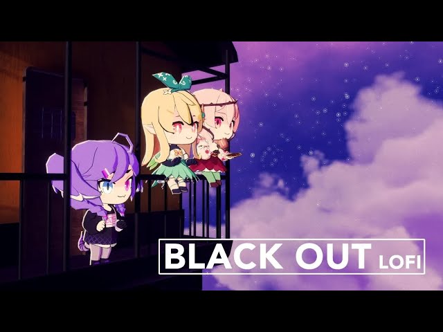 【MV】Black Out but Lofi (Chill Out) - Selen Tatsuki class=