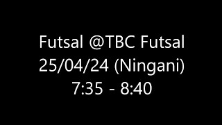 Futsal Friendly @TBC - 25/04/24 (Thursday/Ningani)