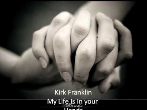 Kirk Franklin My Life Is In Your Hands Youtube