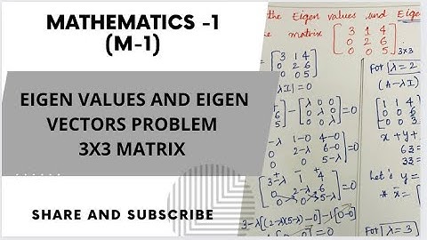 EIGEN VALUES AND EIGEN VECTORS FOR 3x3 MATRIX MATHEMATICS-1